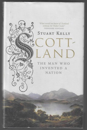 Item #017243 Scott-land: The Man Who Invented a Nation. Kelly Stuart