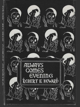 Item #017348 Always Comes Evening. Robert E. Howard