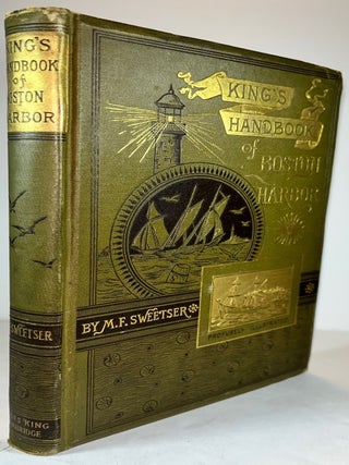 Item #017387 King's Handbook of Boston Harbor. M. F Sweetser