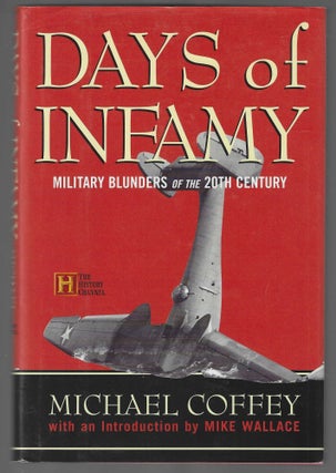 Item #017658 Days of Infamy: Military Blunders of the 20th Century. Michael Coffey, Mike Wallace,...