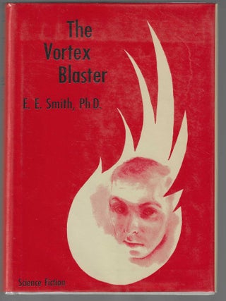 Item #017692 The Vortex Blaster. E. E. Smith, Ph D