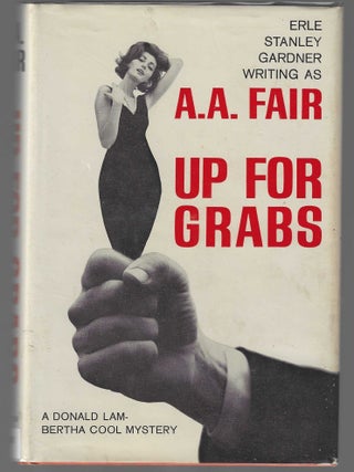 Up For Grabs (Inscribed Presentation Copy. A. A Fair, Erle Stanley Gardner.
