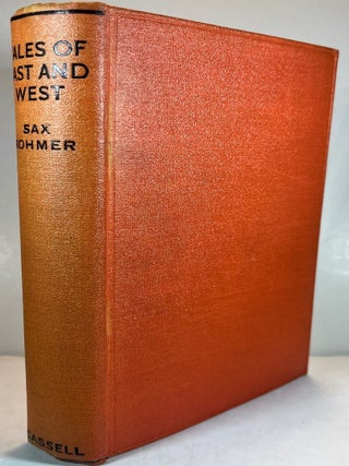 Tales of East and West (Signed and Inscribed Association Copy. Sax Rohmer, Arthur S. Ward.
