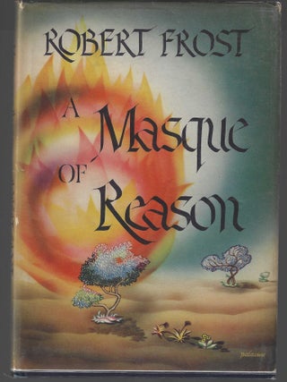Item #017778 A Masque of Reason. Robert Frost