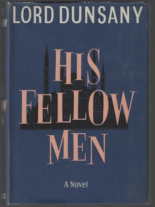 Item #017783 His Fellow Men. Lord Dunsany