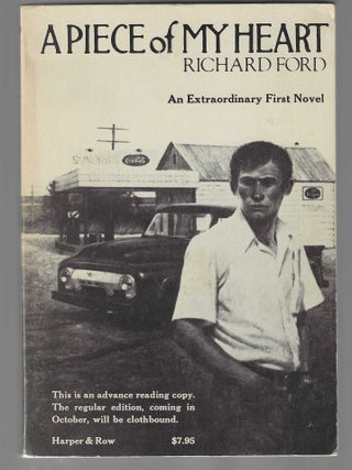 A Piece of My Heart (Signed & Inscribed Advance Reading Copy. Richard Ford.