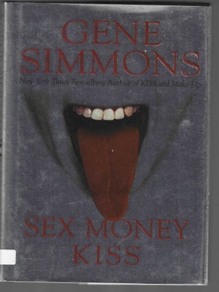Item #017913 Sex Money Kiss (Signed First Edition). Gene Simmons