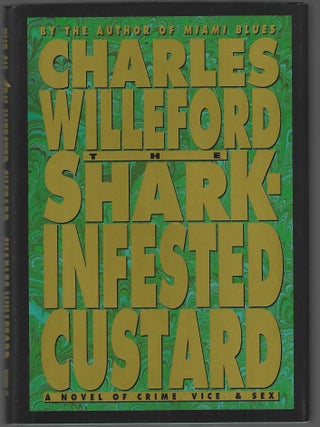 Item #018035 The Shark-Infested Custard: A Novel of Crime, Vice, and Sex. Charles Ray Willeford