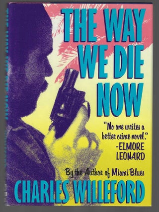 Item #018037 The Way We Die Now. Charles Ray Willeford