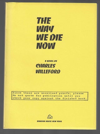 Item #018038 The Way We Die Now (Uncorrected Proof). Charles Ray Willeford