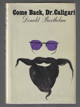 Item #018060 Come Back, Dr. Caligari. Donald Barthelme