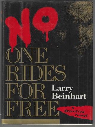 Item #018253 No One Rides for Free (Signed First Edition). Larry Beinhart