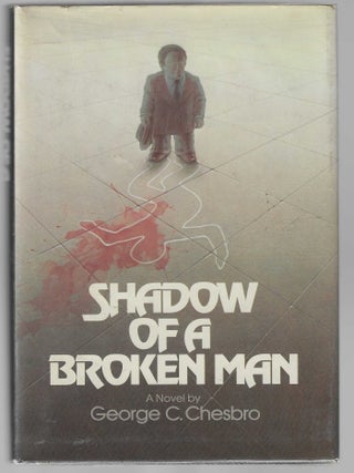 Item #018273 Shadow of a Broken Man. George Chesbro, C