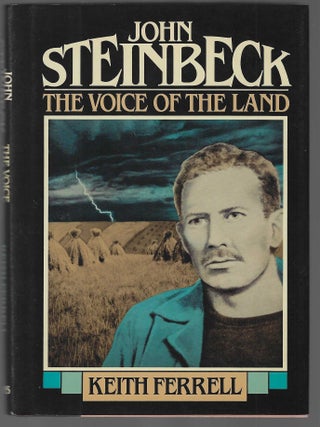Item #018313 John Steinbeck: The Voice of the Land. Keith Ferrell