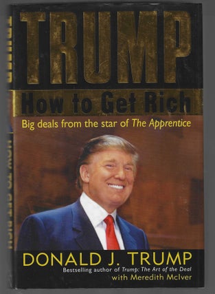 Item #018369 Trump: How to Get Rich. Donald J. Trump, Meredith McIver