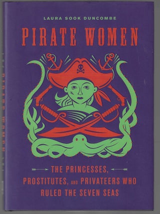 Item #018390 Pirate Women: The Princesses, Prostitutes, and Privateers Who Ruled the Seven Seas....