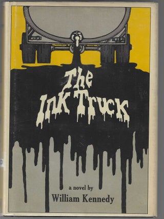 The Ink Truck (Signed First Edition. William Kennedy.