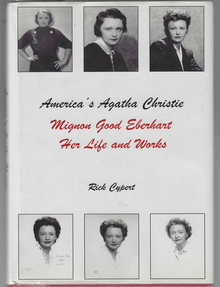 Item #018475 America's Agatha Christie: Mignon Good Eberhart, Her Life and Works (Signed & Inscribed Association Copy with Original Photo). Rick Cypert.