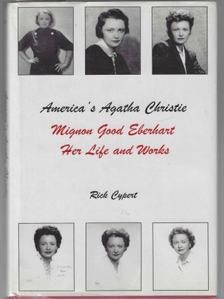 America's Agatha Christie: Mignon Good Eberhart, Her Life and Works (Signed & Inscribed. Rick Cypert.
