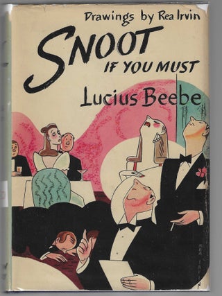 Item #018567 Snoot if You Must (Signed First Edition). Lucius Beebe