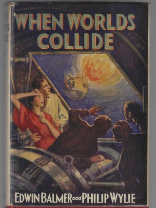 When Worlds Collide. Philip Wylie, Edwin Balmer.