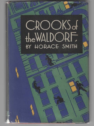 Crooks of the Waldorf - Being the Story of Joe Smith, Master Detective. Horace Smith.