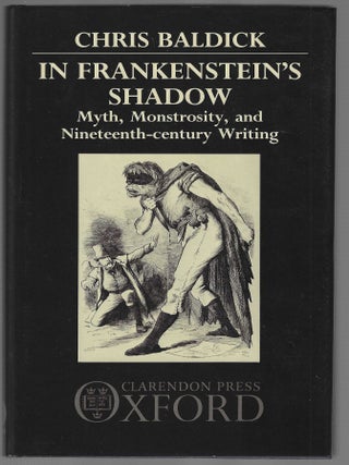 Item #018792 In Frankenstein's Shadow: Myth, Monstrosity, and Nineteenth-Century Writing....