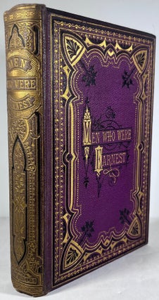 Item #018808 Men Who Were Earnest: The Springs of Their Action and Influence - A Series of...
