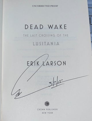 Dead Wake: The Last Crossing of the Lusitania (Signed Uncoorected Proof)