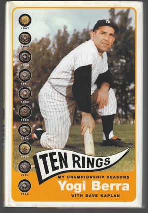Item #019142 Ten Rings: My Championship Seasons (Signed First Edition). Yogi Berra, Dave Kaplan