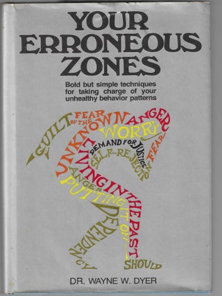 Your Erroneous Zones - Bold but simple techniques for taking charge of your unhealthy behavior. Wayne W. Dyer.